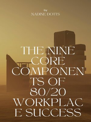 cover image of The Nine Core Components of 80/20 Workplace Success